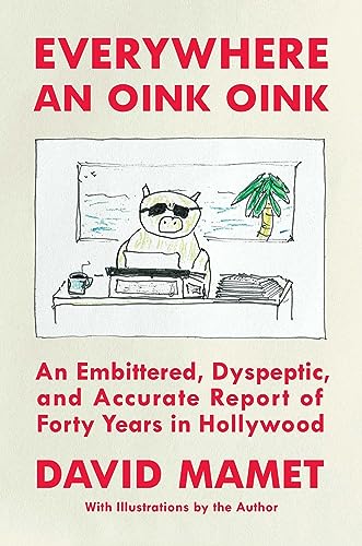 Everywhere an Oink Oink: An Embittered, Dyspeptic, and Accurate Report of Forty Years in Hollywood von Simon & Schuster